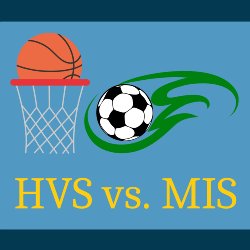 Basketball & Soccer HVS vs. MIS